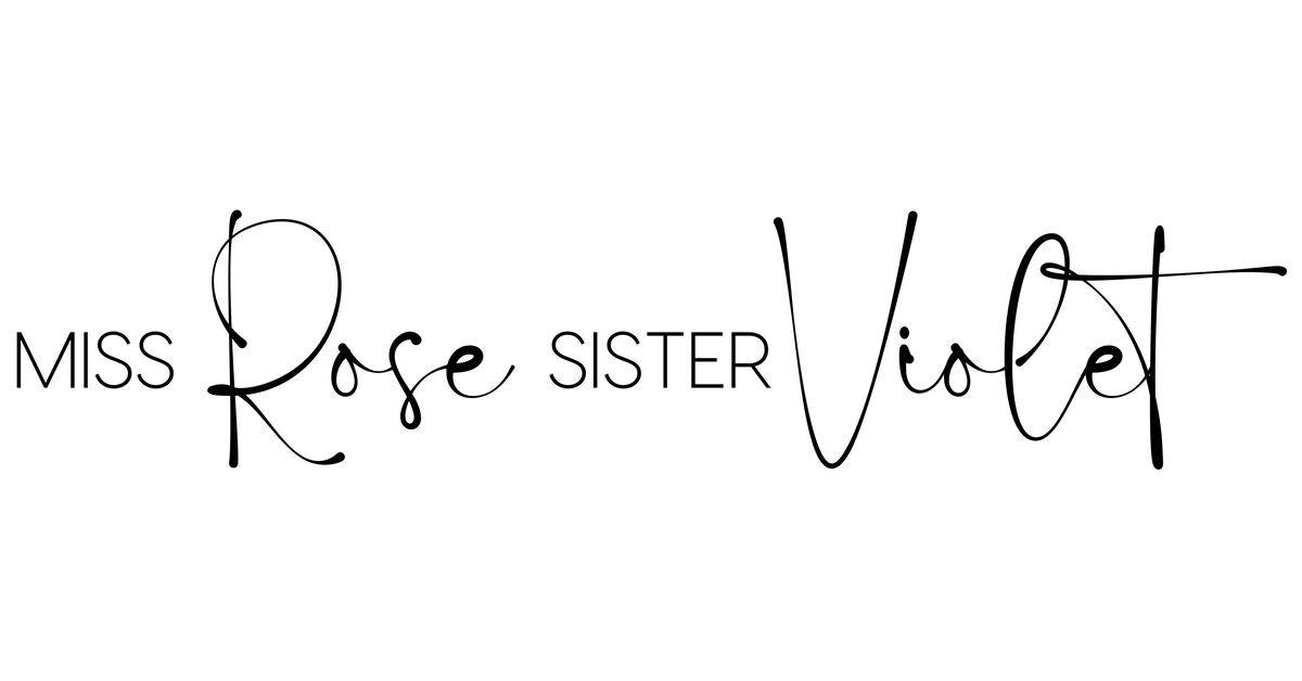 Miss Rose Sister Violet